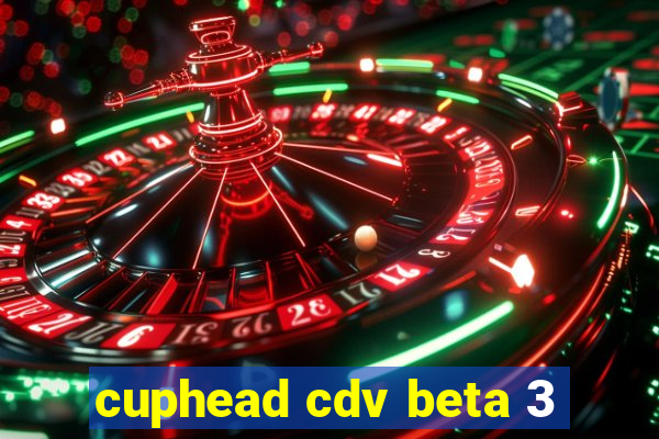 cuphead cdv beta 3