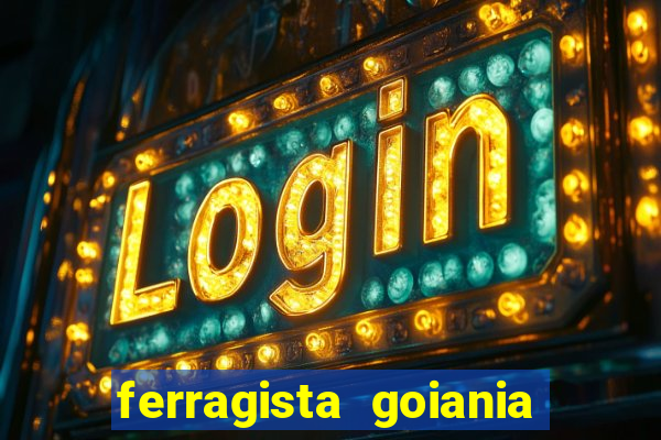 ferragista goiania abertos agora