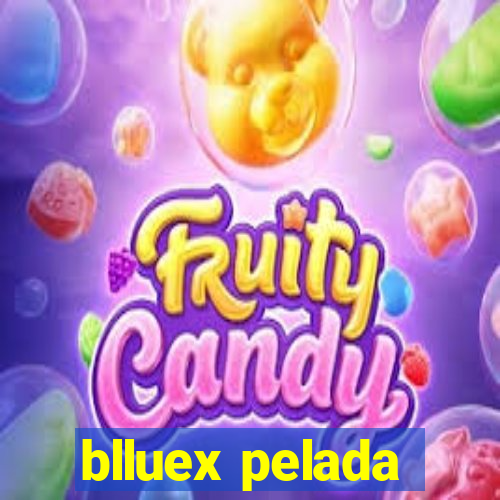 blluex pelada