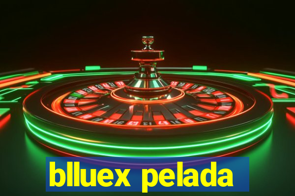 blluex pelada
