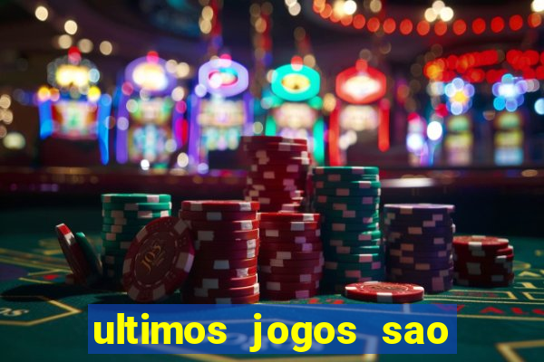 ultimos jogos sao paulo x corinthians