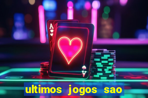 ultimos jogos sao paulo x corinthians