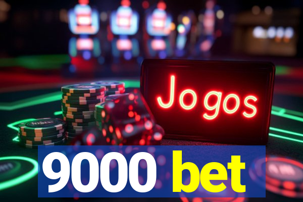 9000 bet