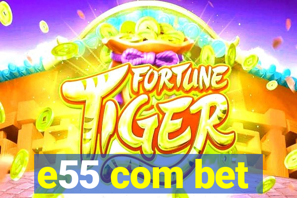 e55 com bet