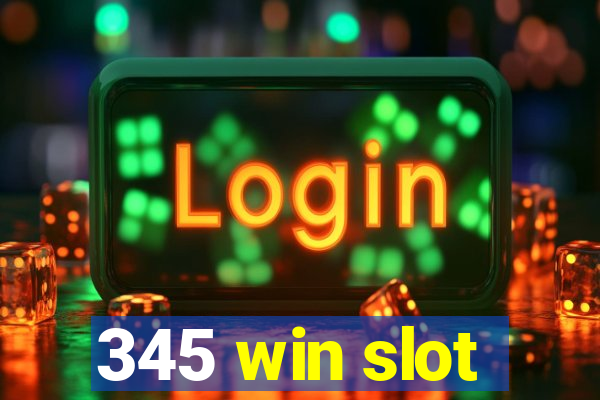 345 win slot