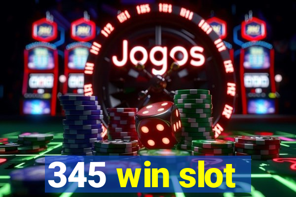 345 win slot