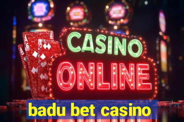badu bet casino
