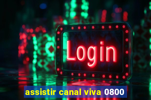 assistir canal viva 0800