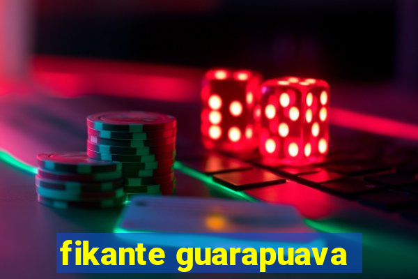 fikante guarapuava