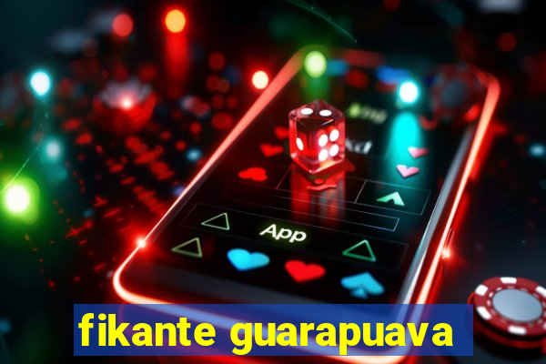 fikante guarapuava