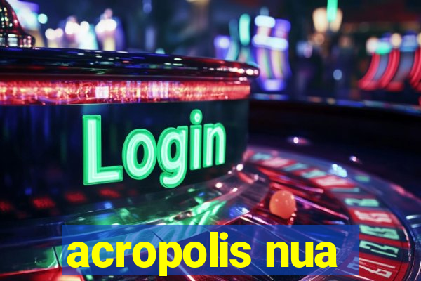 acropolis nua