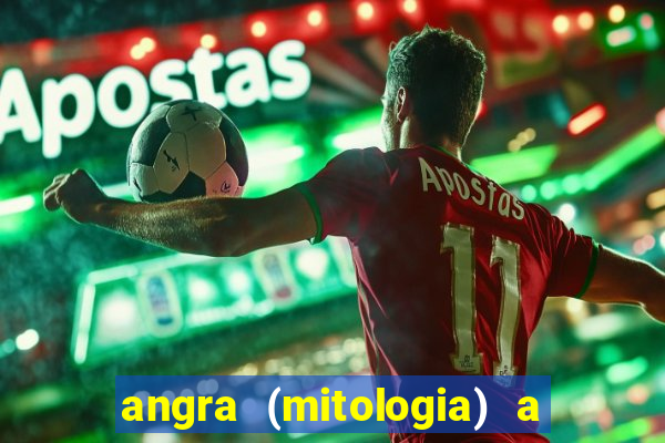 angra (mitologia) a deusa do fogo na mitologia tupi-guarani