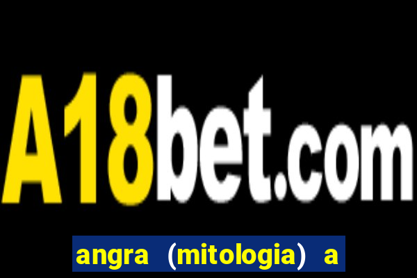 angra (mitologia) a deusa do fogo na mitologia tupi-guarani