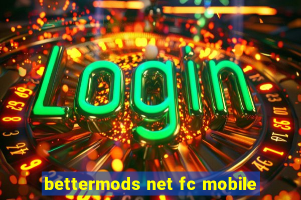 bettermods net fc mobile
