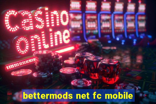 bettermods net fc mobile