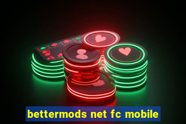 bettermods net fc mobile