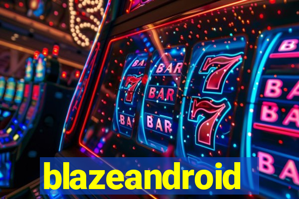 blazeandroid