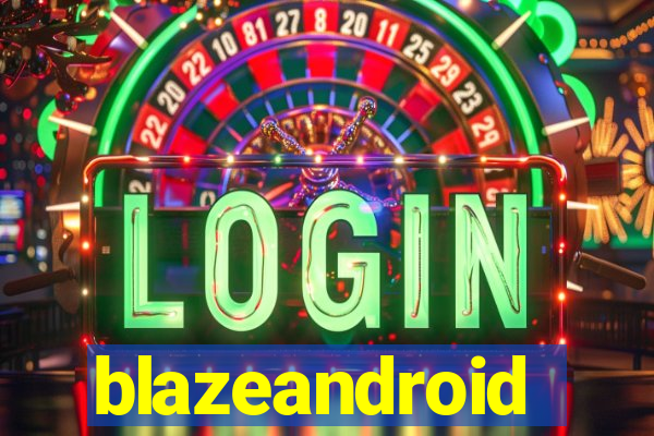 blazeandroid