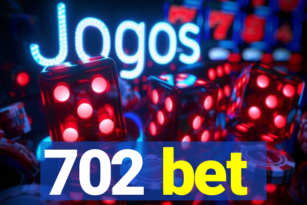 702 bet