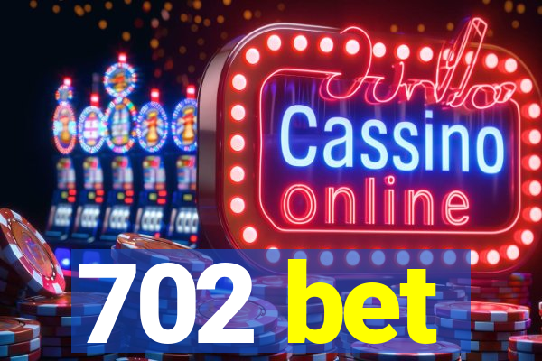 702 bet