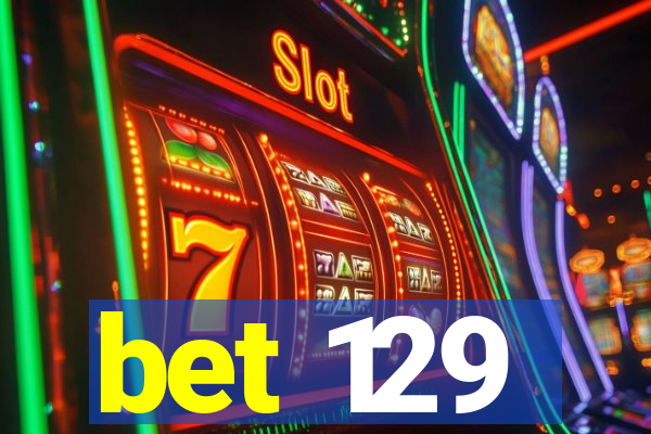 bet 129
