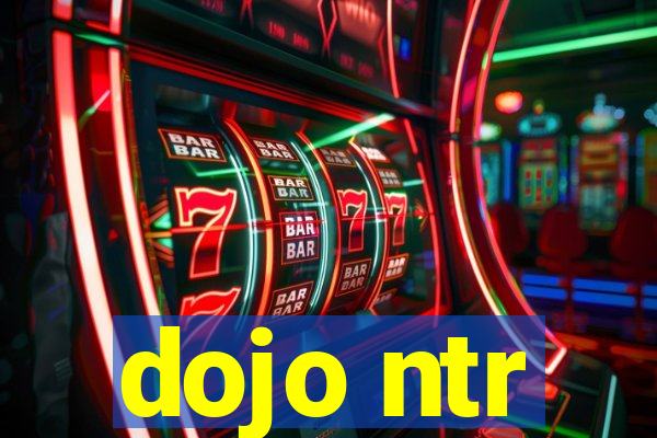 dojo ntr