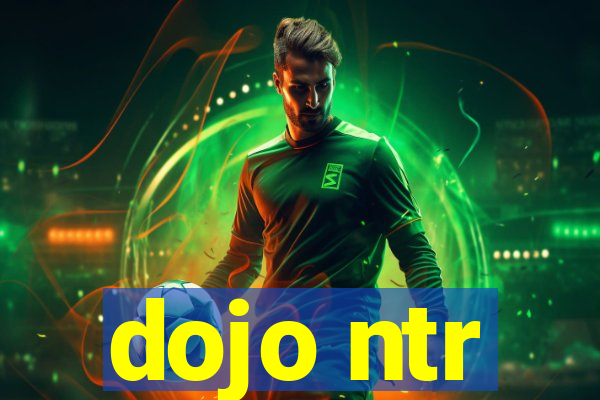 dojo ntr