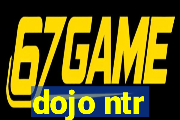 dojo ntr