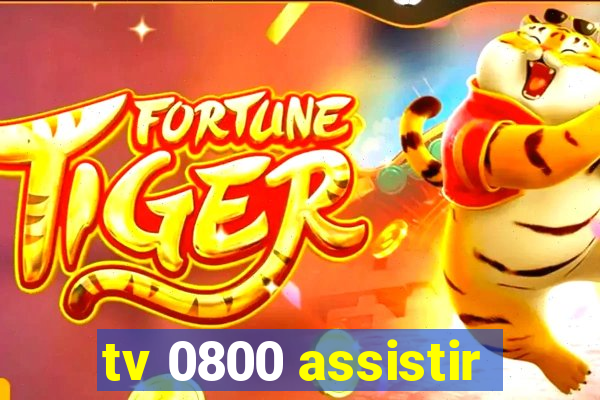 tv 0800 assistir
