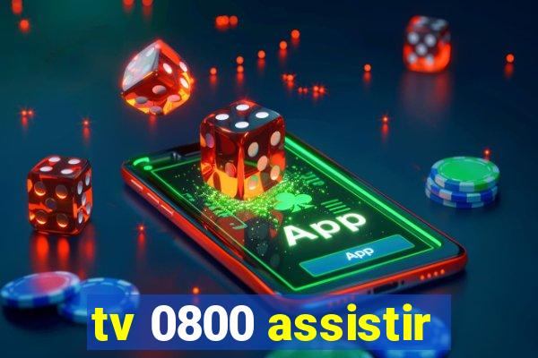 tv 0800 assistir