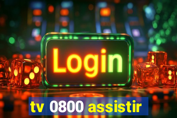 tv 0800 assistir