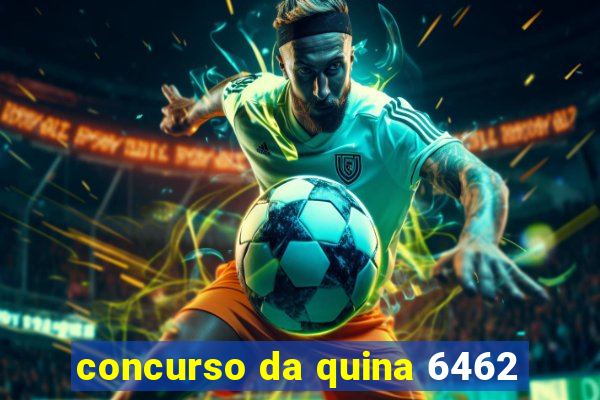 concurso da quina 6462