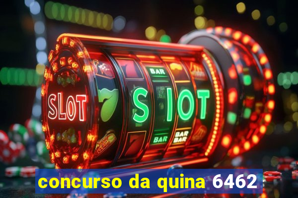 concurso da quina 6462