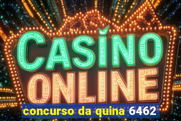 concurso da quina 6462