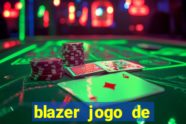 blazer jogo de ganhar dinheiro