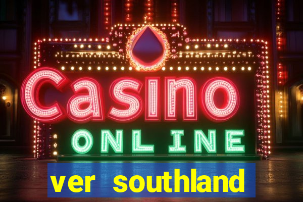 ver southland online gratis