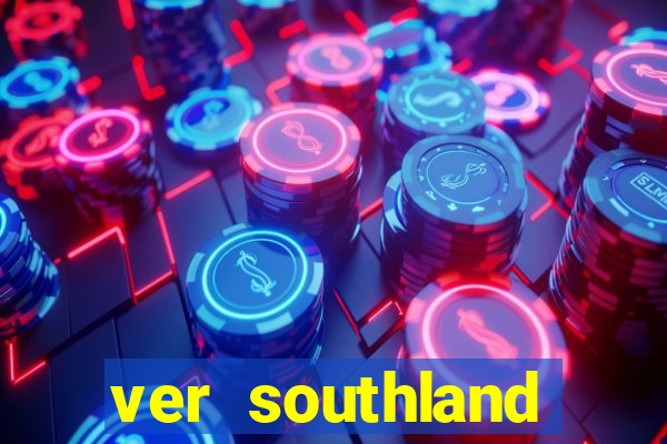 ver southland online gratis