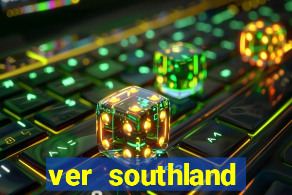 ver southland online gratis