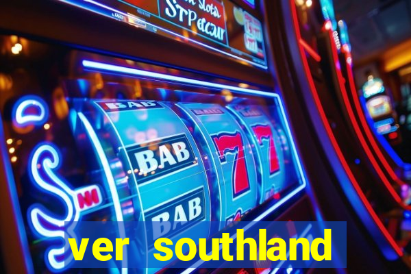 ver southland online gratis