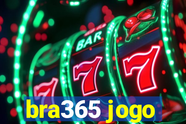 bra365 jogo