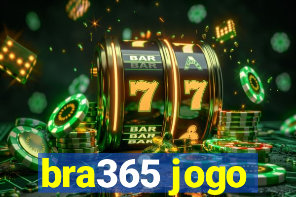 bra365 jogo