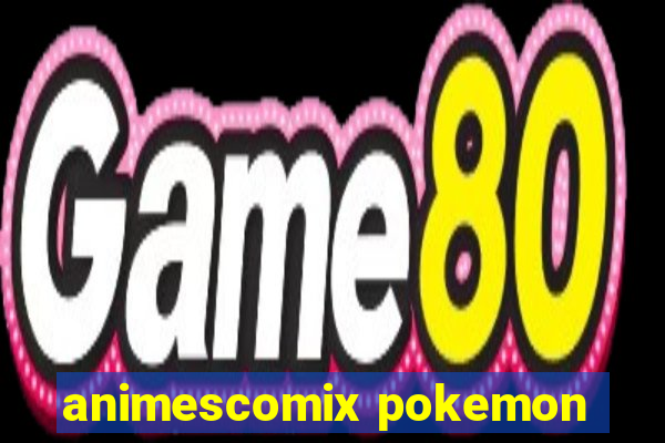 animescomix pokemon