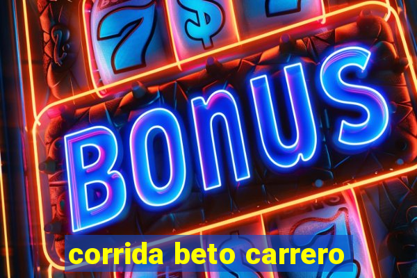 corrida beto carrero