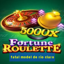 fatal model de rio claro