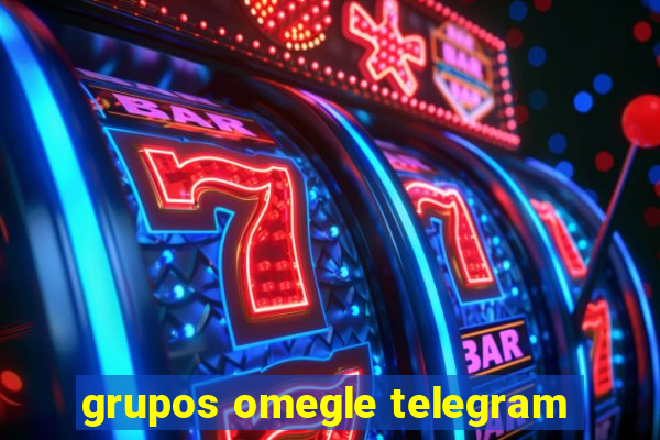 grupos omegle telegram