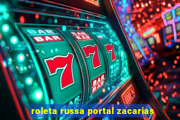 roleta russa portal zacarias
