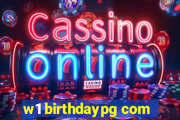 w1 birthdaypg com