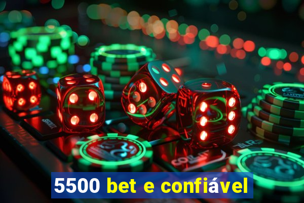 5500 bet e confiável