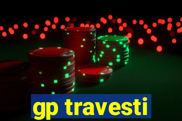 gp travesti