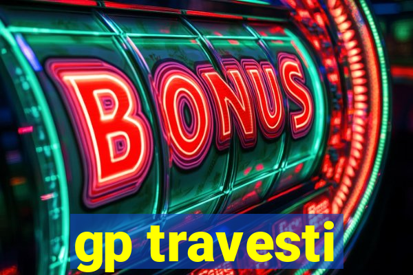 gp travesti